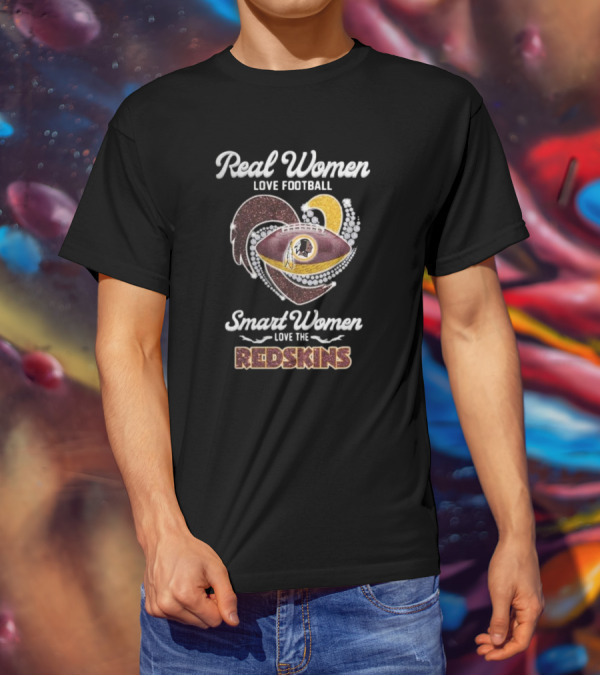 Real Women Love Football Smart Women Love The Redskins T-Shirt