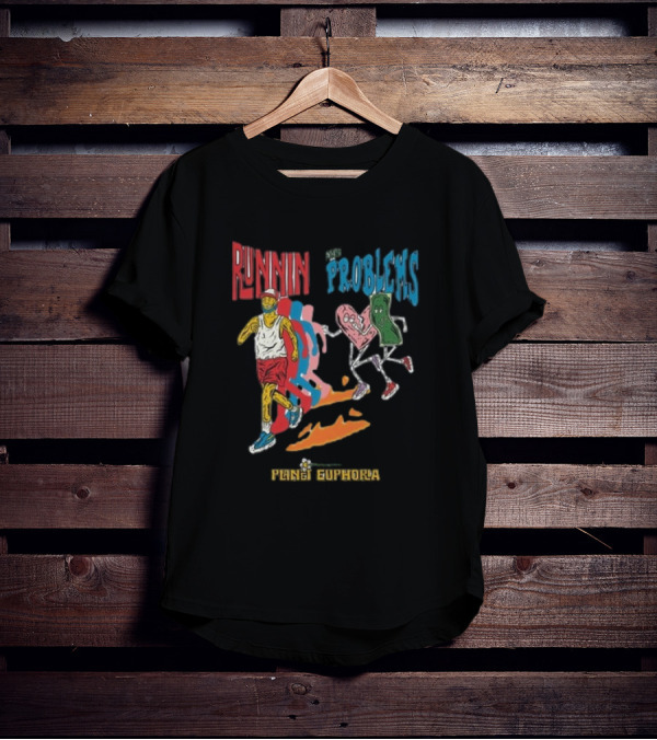 RUNNIN FROM PROBLEMS PLANET EUPHORIA T-Shirt
