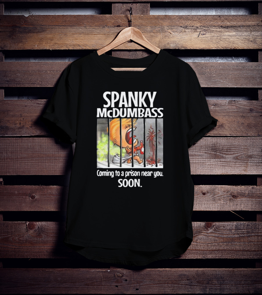 Spanky McDumbass Coming To A Prison Near You Soon Behind Bars Image T-Shirt