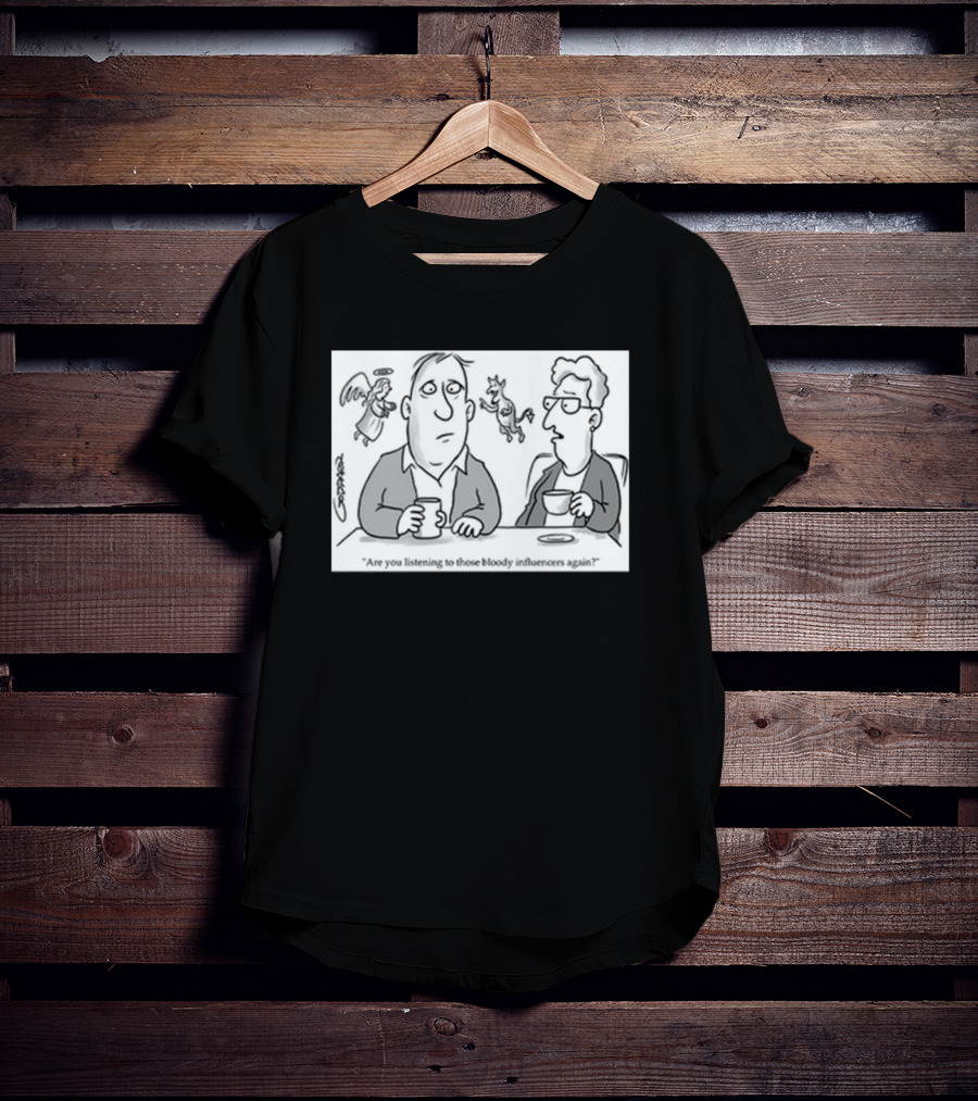 Redmolotov Are You Listening To Those Bloody Influencers Again T-Shirt