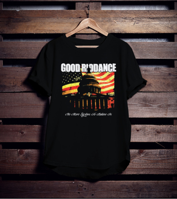 Good Riddance No More System To Believe In Capitol Building American Flag Retro Vintage T-Shirt