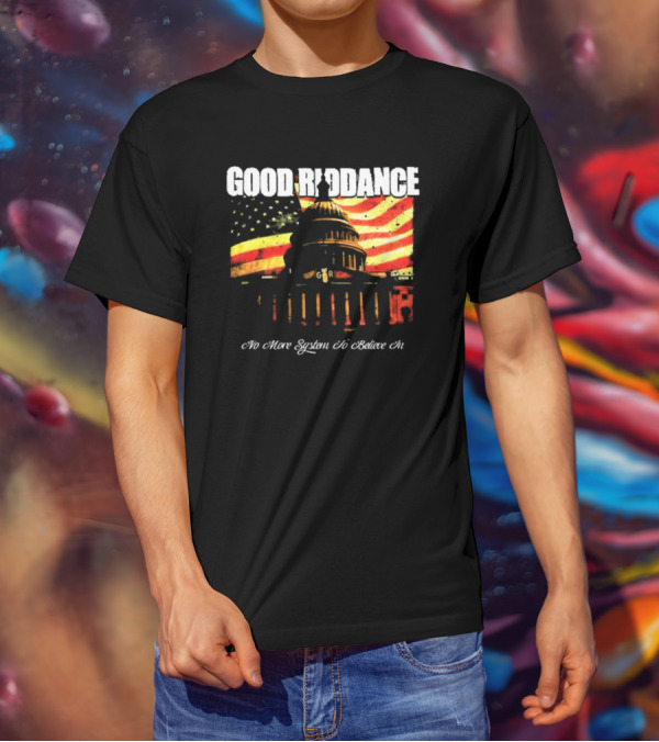 Good Riddance No More System To Believe In Capitol Building American Flag Retro Vintage T-Shirt