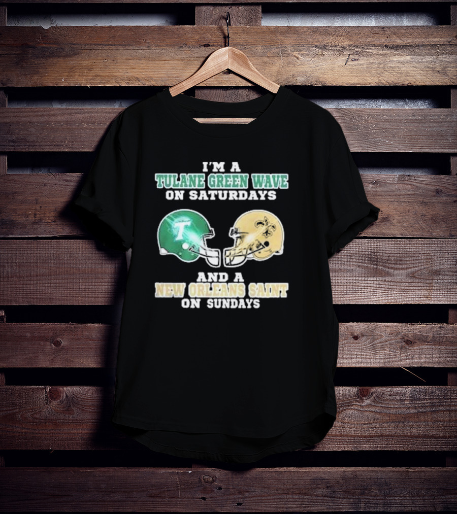 I’m A Tulane Green Wave On Saturdays And A New Orleans Saint On Sundays Football Helmets T-Shirt