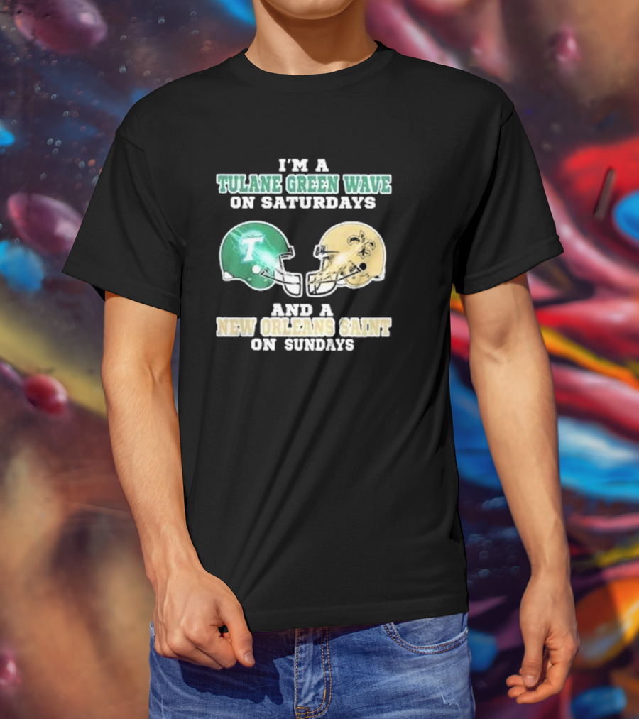 I’m A Tulane Green Wave On Saturdays And A New Orleans Saint On Sundays Football Helmets T-Shirt