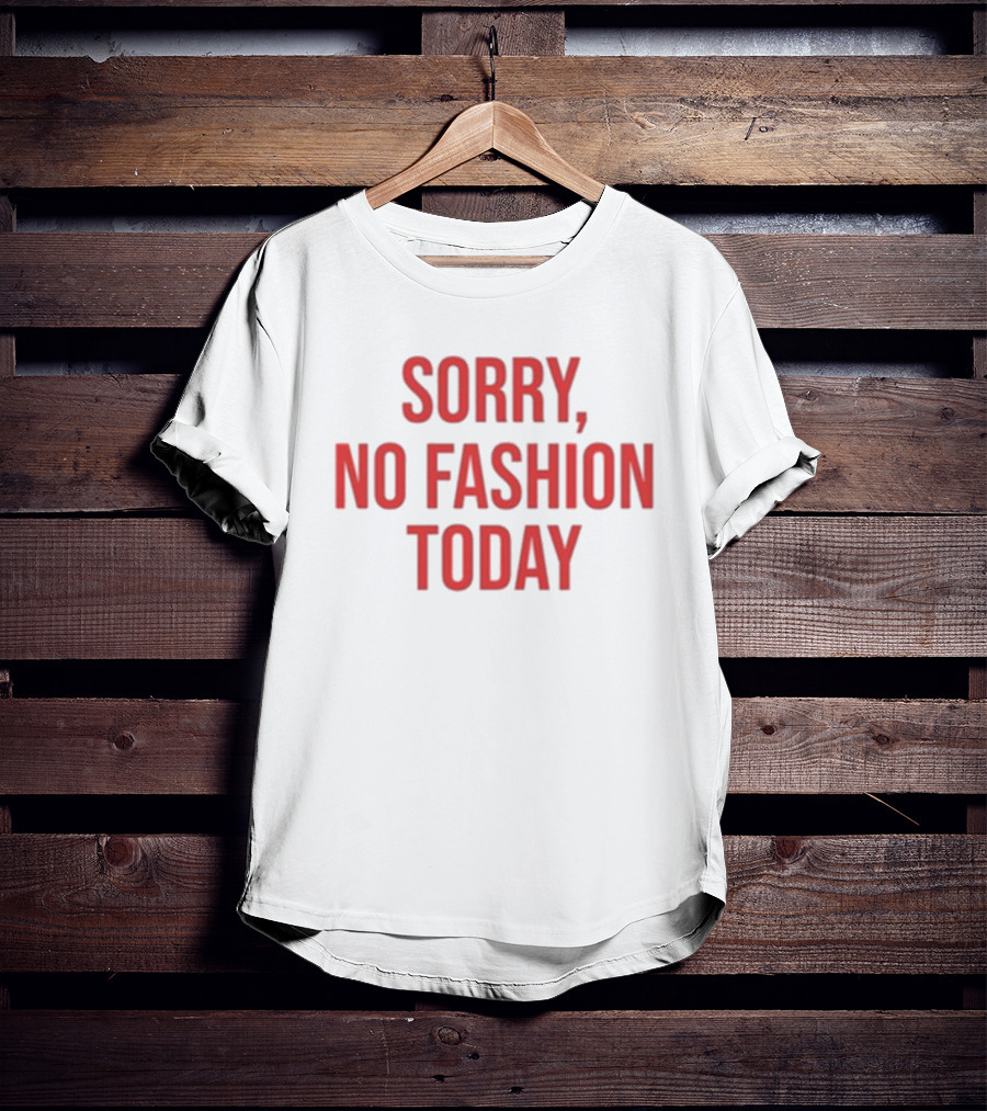 Anella Herim Sorry No Fashion Today T-Shirt