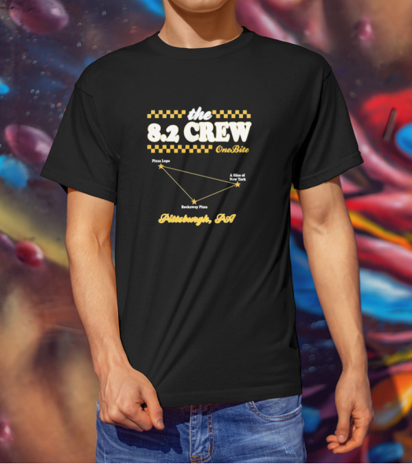 The 8.2 Crew One Bite Pizza Lupo Rockaway A Slice Of New York Pittsburgh PA T-Shirt