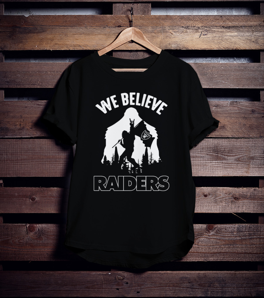 We Believe Bigfoot Raiders T-Shirt