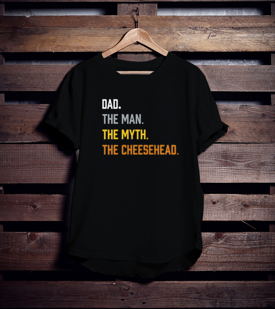 Dad The Man The Myth The Cheesehead Fan T-Shirt