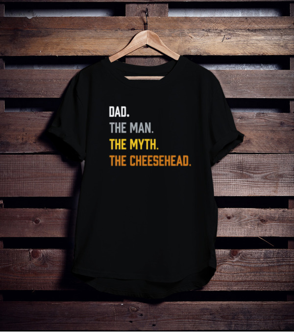 Dad The Man The Myth The Cheesehead Fan T-Shirt