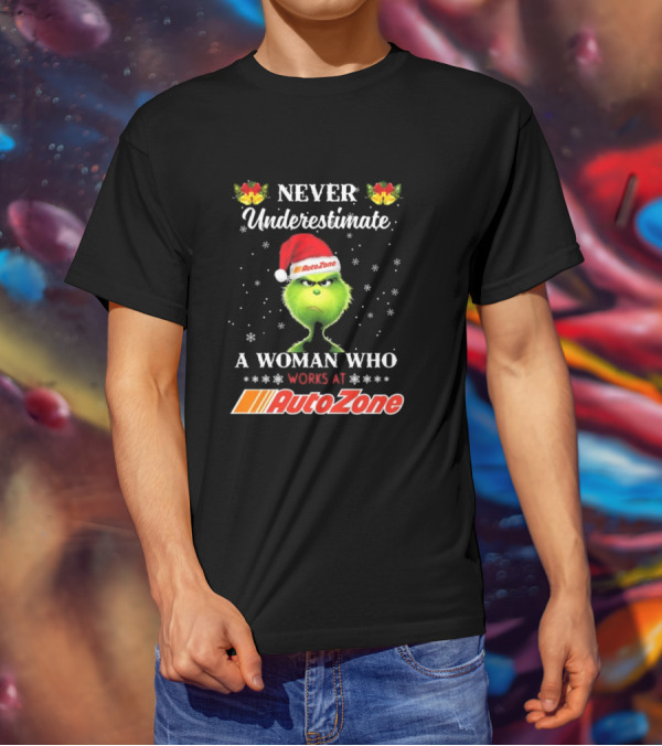Never Underestimate A Woman Who Works At AutoZone Grinch Christmas T-Shirt