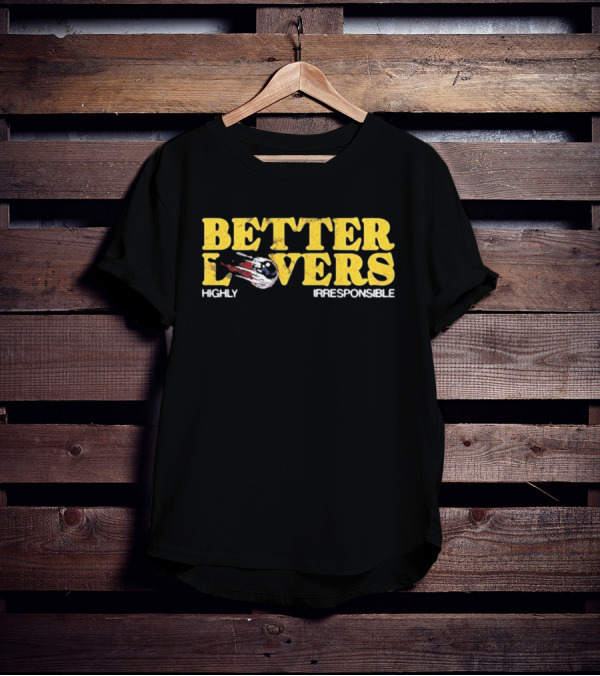 Better Lovers Eyeball Highly Irresponsible Vintage Retro Style Font T-Shirt