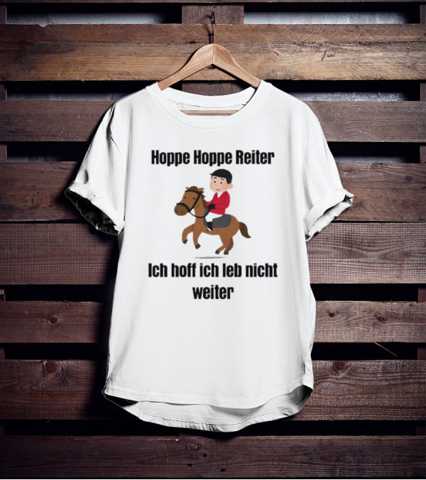 Hoppe Hoppe Reiter Ich Hoff Ich Leb Nicht Weiter Cartoon Horse Rider T-Shirt