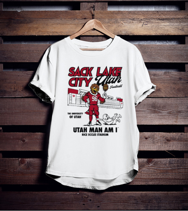Sack Lake City Utah Football Utah Man Am I Rice Eccles Stadium University Of Utah T-Shirt