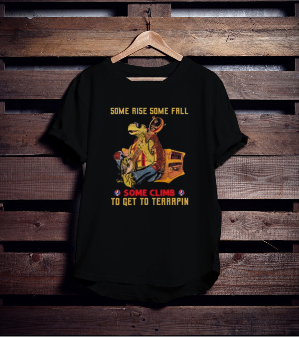 Grateful Dead Turtle Some Rise Some Fall Some Climb To Get To Terrapin T-Shirt