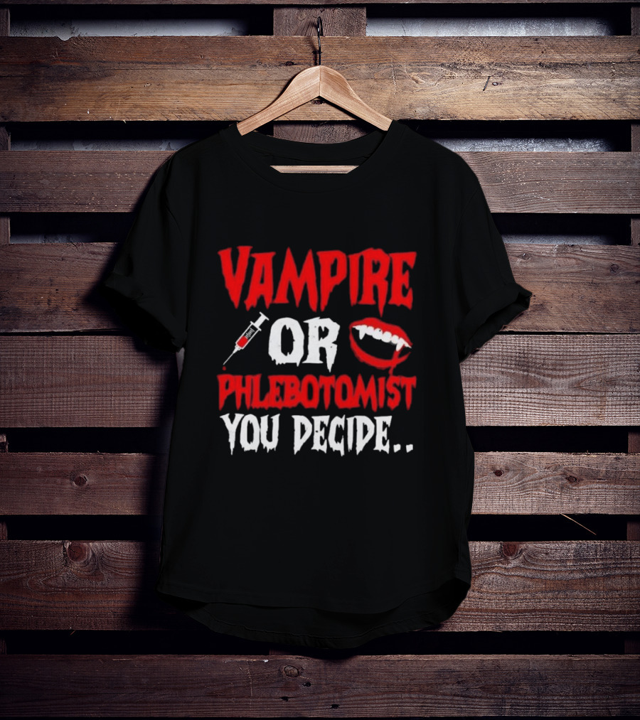Vampire Or Phlebotomist You Decide Syringe And Fangs Text T-Shirt
