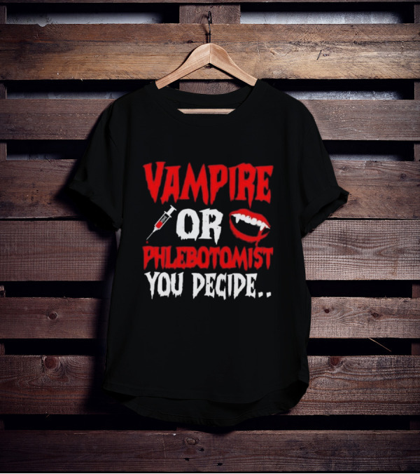 Vampire Or Phlebotomist You Decide Syringe And Fangs Text T-Shirt