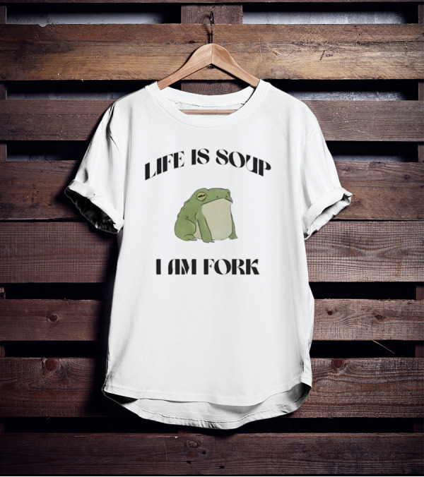 Frog Life Is Soup I Am Fork Bold Text Design With Green Frog T-Shirt