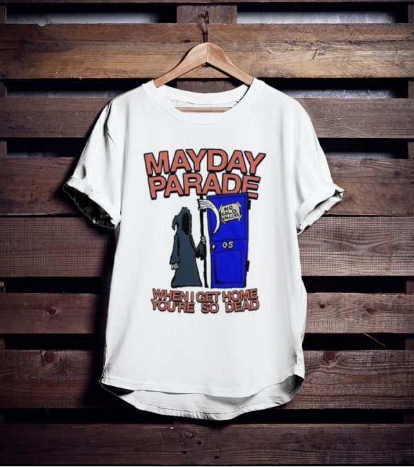 Mayday Parade 05 No Cold Callers When I Get Home You’re So Dead T-Shirt