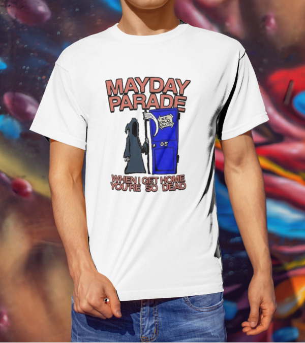 Mayday Parade 05 No Cold Callers When I Get Home You’re So Dead T-Shirt