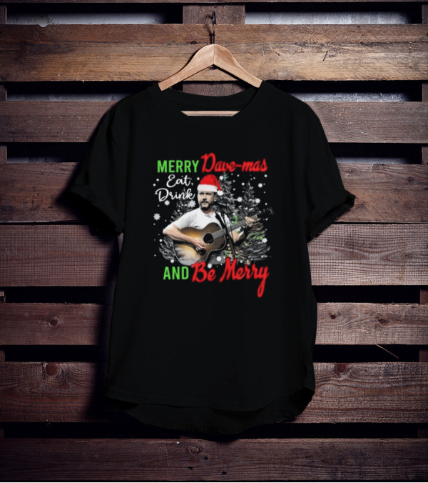 Merry Dave-mas Eat Drink And Be Merry Dave Matthews Band T-Shirt
