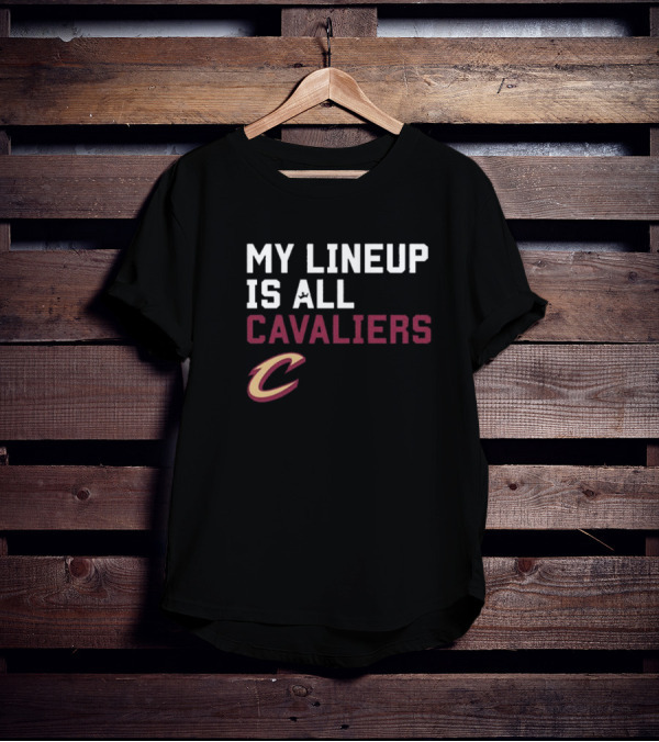 My Lineup Is All Cavaliers Cleveland Cavaliers NBA Sportiqe Comfy T-Shirt