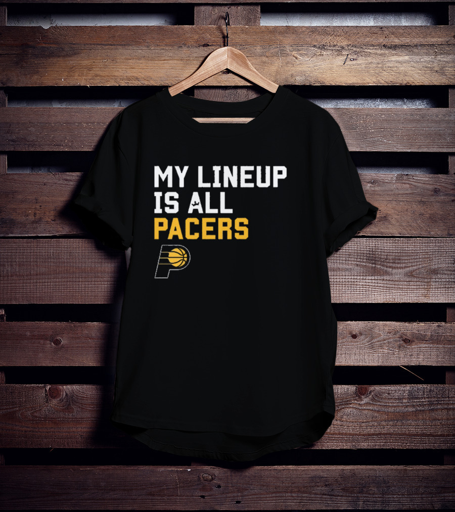 Indiana Pacers NBA My Lineup Is All Pacers Sportiqe Comfy Basketball T-Shirt