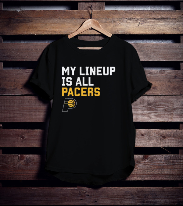 Indiana Pacers NBA My Lineup Is All Pacers Sportiqe Comfy Basketball T-Shirt