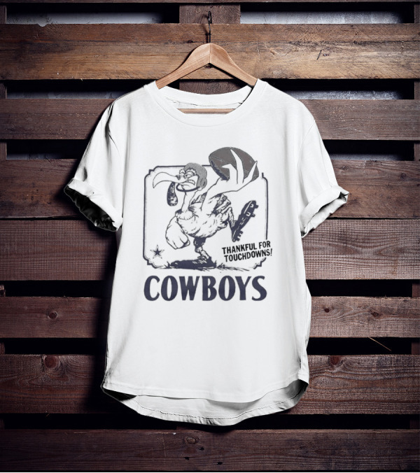 COWBOYS Thankful For Touchdowns Football Bird Cartoon T-Shirt