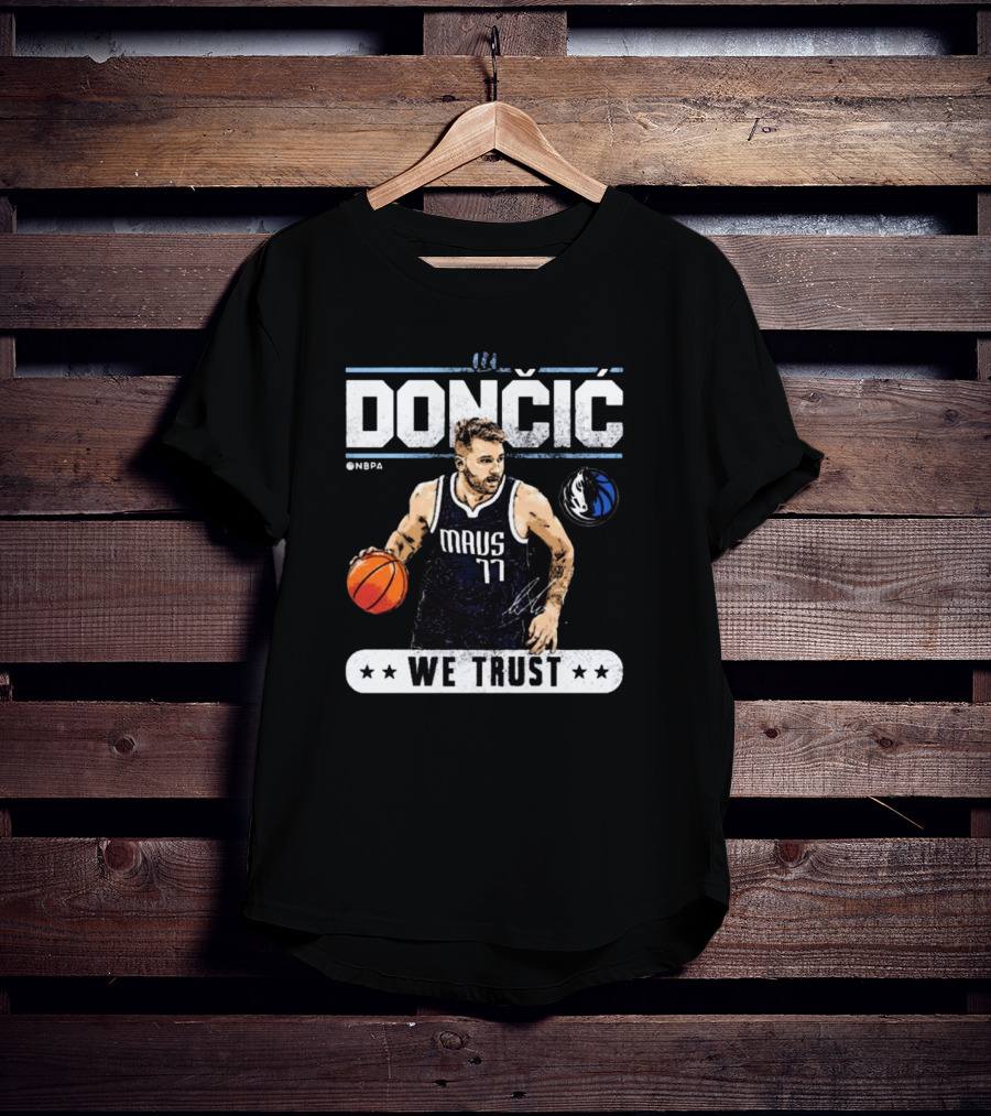 Doncic Mavs 77 NBA Dallas We Trust Signature T-Shirt