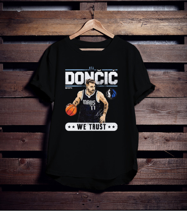 Doncic Mavs 77 NBA Dallas We Trust Signature T-Shirt
