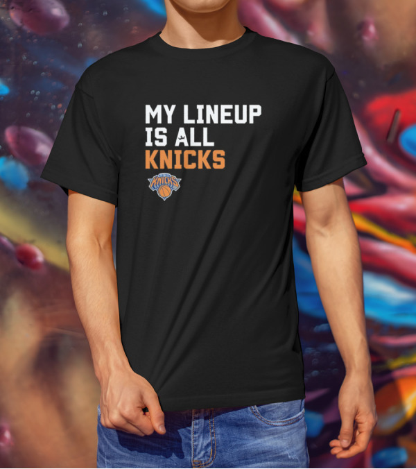 New York Knicks My Lineup Is All Knicks NBA Sportiqe Comfy T-Shirt