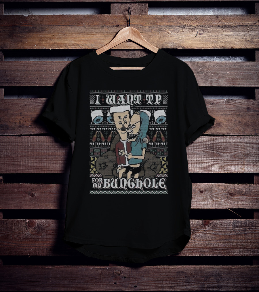 I Want TP For My Bunghole Beavis And Butthead Xmas T-Shirt