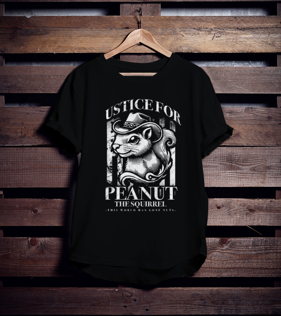 Justice For Peanut The Squirrel This World Has Gone Nuts T-Shirt