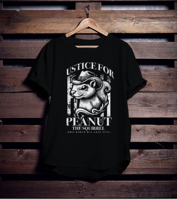 Justice For Peanut The Squirrel This World Has Gone Nuts T-Shirt