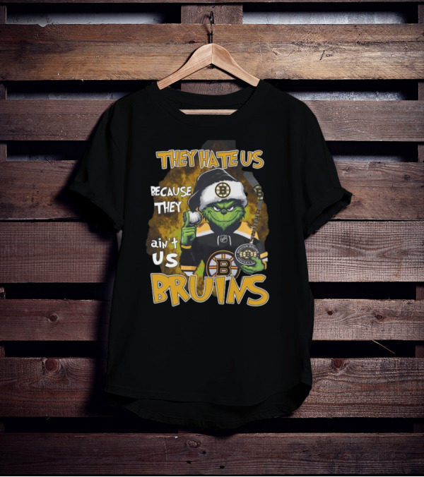 They Hate Us Because They Ain't Us Bruins Grinch Boston Bruins Ice Hockey Christmas Holidays T-Shirt
