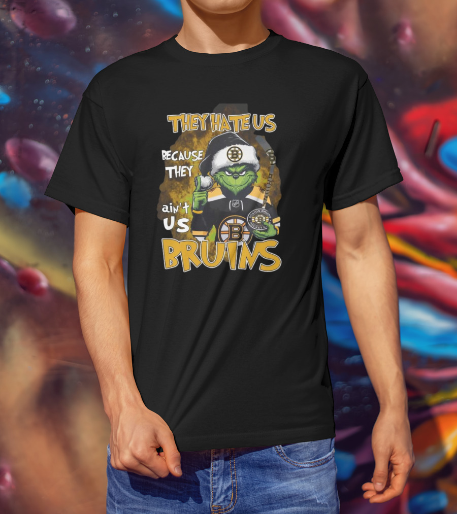 They Hate Us Because They Ain't Us Bruins Grinch Boston Bruins Ice Hockey Christmas Holidays T-Shirt