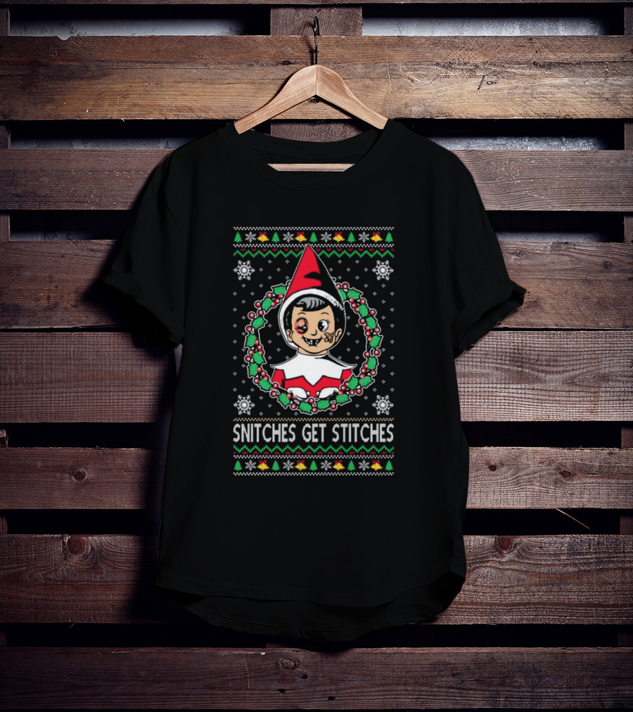 Snitches Get Stitches Elf Christmas Ugly Sweater Meme T-Shirt