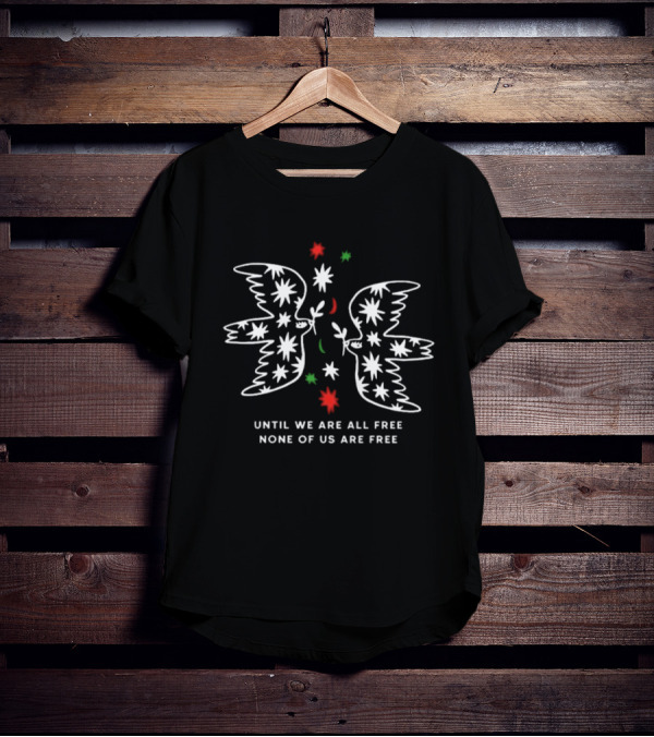 Dove Symbolism Until We Are All Free None Of Us Are Free T-Shirt