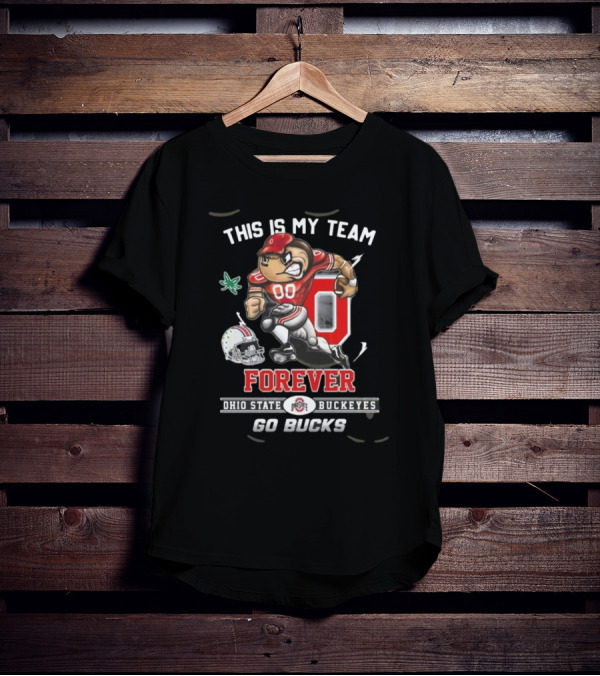 This Is My Team Forever Ohio State Buckeyes Go Bucks 00 Football T-Shirt