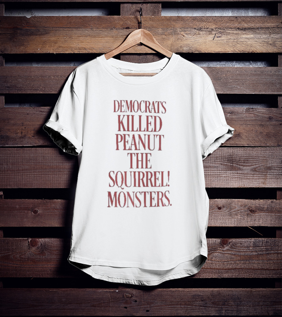 Justice For Peanut Democrats Killed Peanut The Squirrel Monsters T-Shirt