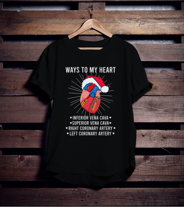 Ways To My Heart Inferior Vena Cava Superior Vena Cava Right Coronary Artery Left Coronary Artery Christmas T-Shirt