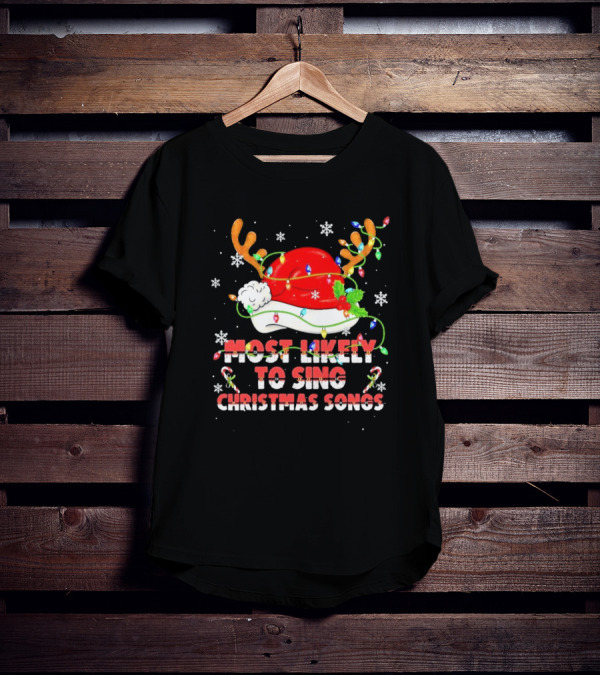 Most Likely To Sing Christmas Songs Santa Hat Reindeer Antlers Lights T-Shirt