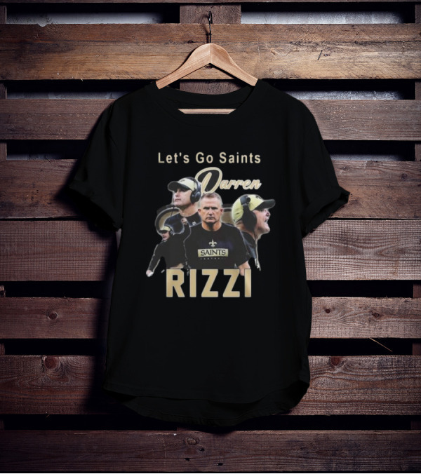 Let's Go Saints Darren Rizzi Saints Football T-Shirt