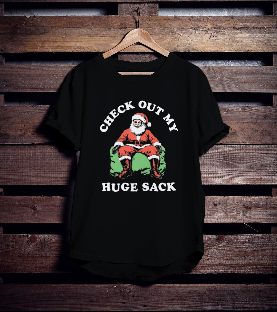 Check Out My Huge Sack Santa Claus Christmas T-Shirt