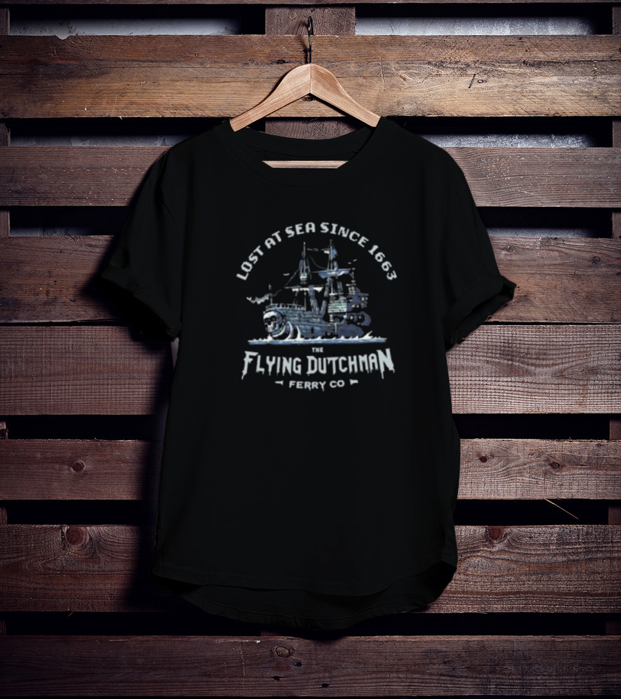 Lost At Sea Since 1663 The Flying Dutchman Ferry Co T-Shirt