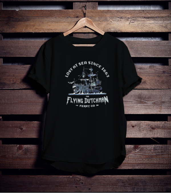 Lost At Sea Since 1663 The Flying Dutchman Ferry Co T-Shirt