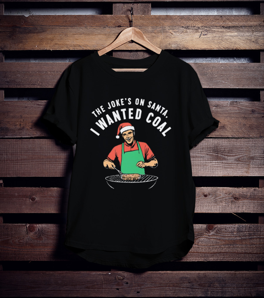 The Joke’s On Santa I Wanted Coal Christmas Grill Santa Hat Apron T-Shirt