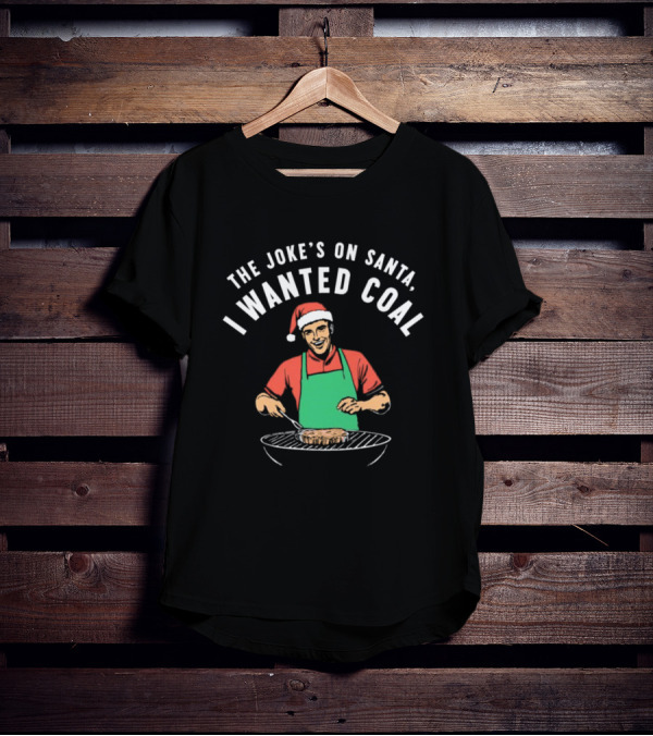 The Joke’s On Santa I Wanted Coal Christmas Grill Santa Hat Apron T-Shirt