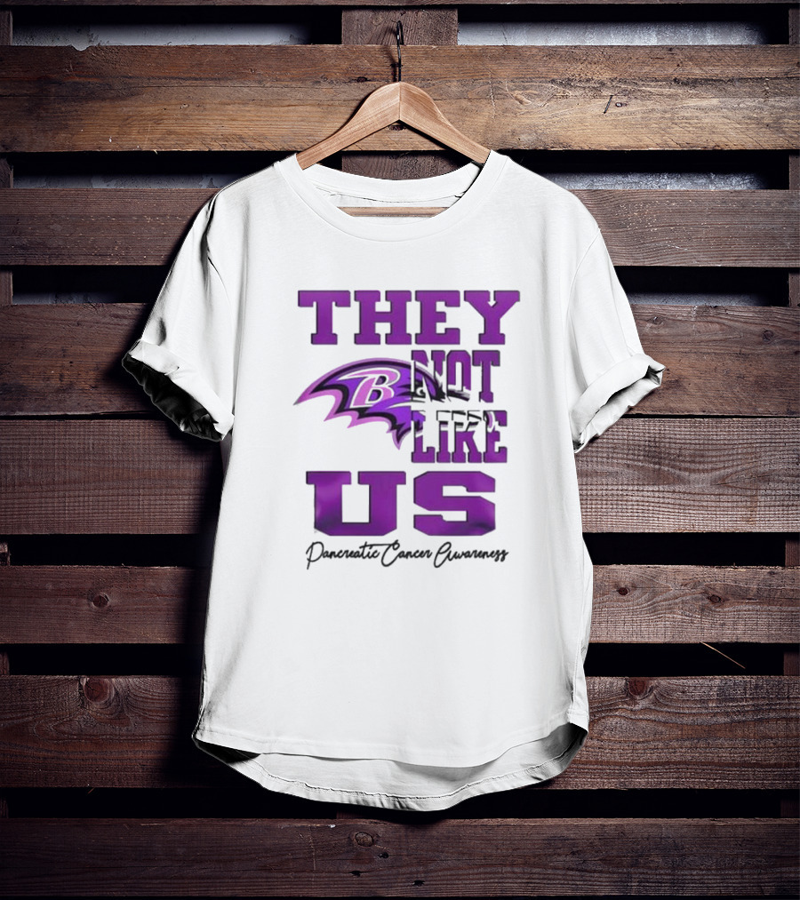 They Not Like Us Baltimore Ravens Pancreatic Cancer Awareness T-Shirt