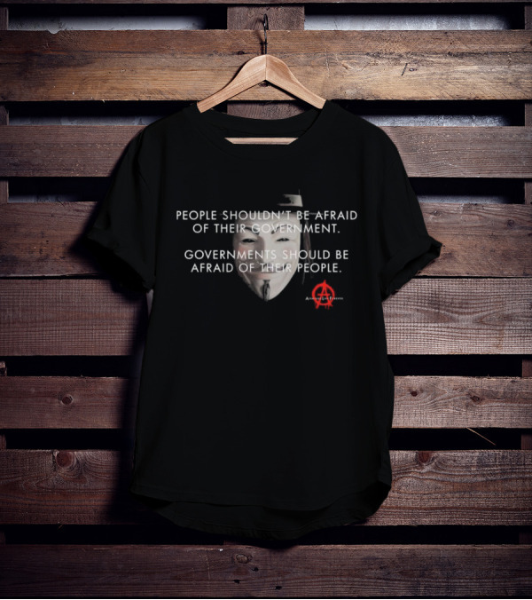 People Shouldn’t Be Afraid Of Their Government Guy Fawkes Mask Anarchy T-Shirt